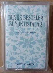 BÜYÜK BESTELER BÜYÜK USTALAR • Yesâri Âsım Arsoy *