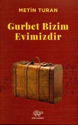 GURBET BİZİM EVİMİZDİR