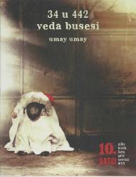 Umay Umay 34 u 442 Veda Busesi/ Elleri Kara Çocuk / Rüya Duvarları / Bütün Güzel Çocuklar Şüpheli / Sokaklar Uyudu Artık Öpüşebiliriz / Cevapsız Ağrı