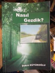 NASIL GEZDİK ( İTHAFLI İMZALI)