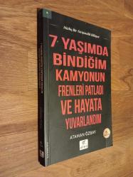 7 Yaşımda Bindiğim Kamyonun Frenleri Patladı ve Hayata Yuvarlandım