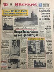 HÜRRİYET GAZETESİ 22 EYLÜL 1968 YIL :21 SAYI :7330--En yeni Rus Harp Gemisi boğazlardan Akdeniz e geçti ---857 Nolu gemi deniz piyadesi bindirilmiş  helikopterler taşıyor ---Rusya Bulgaristan 'a gönderiyor ---Kaçakçılarla Jandarma Çarpıştı :2 Er Şehit Oldu ---Kocasını baltayla öldüren kadın cesedi 3 kilometre  sırtında taşıdı --Yolcu otobüsü uçuruma  yuvarlandı : 9 ölü ,18 yaralı var ---Taze  ekmekten zehirlenen 3 kişi öldü ,11 kişi komada ---Karslılar Demirel den kömür istedi ---Karısı ile 4 çocuğu rehin tutan deli İngiliz i yakalamak için çalışılıyor ---Gençlik İksiri :Polen Tozu ---Beynindeki Kanserli Hücreler Nükleer Enerji ile Tedavi Edildi ---1968-1969 Sezonun En Büyük İş Filmlerini Takdim Eder ---Beşiktaş Vefa yı 1-0 Yendi --Altay ,Göztepe yi Yendi :1-0--Gelecek Yıl Milli Takım Kalesin de --Balkan Binicilik Şampiyonası Ayazağa Parkurunda Başladı ---Fenerbahçe Hücuma Hazır ---Karabilgin Yalman ekibi sabah ki yarışta 11.oldu ---Clay :Hakimlerin karşısında  beni yenik çıkardı ---