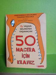 13 YAŞINA GELMEDEN  YAŞANACAK  50 MACERA İÇİN KILAVUZ 2.EL