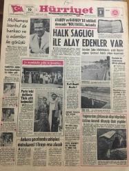 HÜRRİYET GAZETESİ 10 TEMMUZ 1968 YIL :21 SAYI :7256--McNamara İstanbul da Bankacı ve İş Adamları ile Görüştü ---Halk sağlığı ile alay edenler var ---Paris te ki defilede Türk çifti beğenildi ---Ankara gecekondu sahipleri metrekaresi 1 liraya arsa alacak ---Yağmurdan çürümesin diye köprünün üstüne kiremit  döşeyip dam yaptılar ---Mezar sıkıntısını önlemek için Berlin de ölüler dikine gömülecek ---Galatasaraylı Mustafa 150 Bine İz.Spor da --Yüzme Maratonunda Favori :Bulgarlar ---Bisikletçiler ,yorgunluğu Boğaz da bıraktı ---Güreş Federasyonu Başkan Adayı : Rauf Meleksoy ----Yakuşin Türkler tehlikeli rakiptir ---Apak :Dünya futbolu ile aramızda uçurum vardır ---Üniversite Güreş Takımımızdan Şampiyonluk Bekleniyor ---Selahattin Torkal  ---Kainat Güzeli Adayı Helen ---Süveyş Kanalın da ki ateş teatisinde 39 Mısırlı öldü --Fahrettin Kerim basın toplantısında her telden çaldı ---CHP 1969 u iktidara hazırlık yılı ilan etti --Diyarbakır da dondurmadan 200 kişi zehirlendi ---