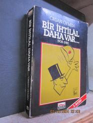 BİR İHTİLAL DAHA VAR 1908 - 1980