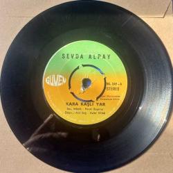 Sevda Alpay, Zafer Dilek, Arif Sağ - Kara Kaşlı Yar / Hancı Mısın Yolcu Musun 45'lik Nadir Plak