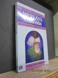 BÜTÜN YÖNLERİYLE MEVLANA CELALEDDİN YAŞAMI FELSEFESİ DÜŞÜNCELERİ ŞİİRLERİ