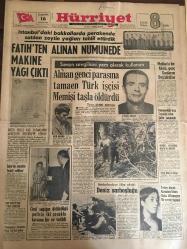 HÜRRİYET GAZETESİ 16 AĞUSTOS 1967 YIL :20 SAYI :6932---Fatih ten alınan numunede makine yağı çıktı ---Alman genci parasına tamamen Türk işçisi Memişi  taşla öldürdü ---İzmir de suçlular tespit ediliyor ---Cinsi sapığın öldürdüğü polisin iki çocuklu karısına bir ev verildi ---Muhtarla bir  köylü ,genç  karılarını değiştirdiler ---Danimarkalı kıza  tecavüz eden  şoför  yakalandı ----Evden kaçan  kızından bıkan  baba ,bilinmeyen bir semte  taşındı ---Karısı sigortadan para alsın diye ,sağlığında kendi ölümünü planladı ---Bizim takım yaşlıdır çabuk  form tutamaz ---Mc Milan ,Fransız rakibi Moreau yı 2-1 mağlup etti ---Kızlara laf atan boksör Milli Takımdan çıkarıldı ---Kaleciler için dört adım kaidesi bu  haftadan itibaren  uygulanıyor ---Antrenör Şükrü Gülesin ile Adanaspor anlaşamadı ---İlk Türk Transatlantiği Türkün Denize İndirildi ---Komünistlerin zulmünden kaçan 129 Türk geliyor --Batı Trakya dan 2 Türk sürüldü ---
