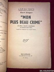 KURT SİNGER / MON PLUS BEAU CRİME / LİBRAİRİE GALLİMARD / FRANSIZCA KİTAP (EN GÜZEL SUÇUM)