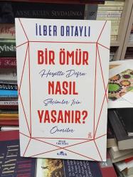 Bir Ömür Nasıl Yaşanır? - Hayatta Doğru Seçimler İçin Öneriler