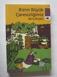 Bizim Büyük Çaresizliğimiz