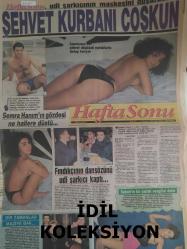 Hafta Sonu Haftalık Aktüalite Sinema Tiyatro Müzik ve Magazin Gazetesi - 11 Ağustos 1989 - Şehvet Kurbanı Coşkun Sabah - Sibel Barış - Fındıkçının dansözünü udi şarkıcı kaptı - Sabah'ın bir çıplak sevgilisi daha - Dilara - Semra Özal - İmren Aykut - Politikacılar 2. adreste - Deniz Baykal - Ercan Vuralhan - Hülya Yiğitalp fena yakalandı - Rıfat Tokbey - Sensiz Yaşanmıyor fotoromanı - Reyhan Kılıç - Bunalım Fotoromanı - Suna Sümer - İrem Omayer - Yavuz Birsen - Kelebek Postası - Ruhsal sorunlarınız ve sağlığınız - Kalbim seninle dolu fotoromanı - Cüneyt Arkın - Adnan Şenses - Sema Coşkuner - Kasım Gündüz - Bahar Öztan - Uğursuz otomobil - Ahu Tuğba - Cevher Özden - ''Aynur Aydan'' lezbiyendir - Havva Kopan - Ahu Tuğba - Kim, nerede, nasıl? - Fulya Özyer - Sedef Gönülşen - Ufuk Alay - Mehmet Akçay - Gülsen Erad - İlhan Tayman - Tülin Tayman - Lale Özdemir - Nesrin İlter fotoğraf ve haberi - Gazete tam değildir sadece 8 sayfası mevcuttur