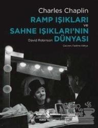 Charles Chaplin Ramp Işıkları ve Sahne Işıkları'nın Dünyası