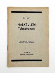 [CUMHURİYET AYDINLANMASININ MANİFESTOSU - İLK BASKI] Cumhuriyet Halk Fırkası - C. H. F. Halkevleri talimatnamesi: Umumî İdare Heyeti tarafından ihzar, umumî reislik divanınca kabul edilmiştir