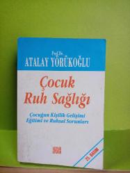 ÇOCUK RUH SAĞLIĞI -ÇOCUĞUN KİŞİLİK GELİŞİMİ EĞİTİMİ, VE RUHSAL SORUNLARI 2.EL