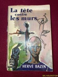 HERVE BAZIN / LA TETE CONTRE LES MURS / LE LIVRE DE POCHE / FRANSIZCA KİTAP (DUVARLARA BAŞLA) HAFİF YIPRANMA VE YIRTILMALARI MEVCUT