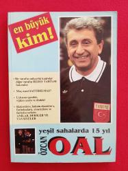 Yeşil Sahalarda 15 Yıl - En Büyük Kim - Hakem Özcan Oal - İmzalı