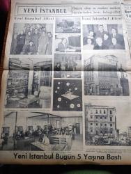 Yeni İstanbul Gazetesi - 1 Aralık 1953 - Yeni İstanbul Gazetesi 5 Yaşında - Millet Davaları Ve Gazete Yaşam Mustafa Nermi Köşe Yazısı - Yeni İstanbul Gazetesi Hakkında Mühim Şahısların Görüşleri - Başbakan Adnan Menderes - CHP Genel Başkanı İsmet İnönü - Ulaştırma Bakanı Yümnü Üresin - Profesör Sıddık Sami Onar - Profesör Doktor Yavuz Abadan - Çorum Valisi Rüştü Ülken - Muş Valisi Zühtü Öner - Çanakkale Valisi İhsan Sabri Çağlayangil - Zapion Rum Kız Lisesi Müdürü Aleksandros Hacopulos - Türk Devrim Ocakları İstanbul İl Başkanı Cahide Altan - Tıp Fakültesi Dekanı İhsan Şükrü Aksel - Esayan Ermeni Kız Lisesi Müdürü Hermine Kalustyan - Edebiyat Fakültesi Dekanı Profesör Macit Gökberk - Yeni İstanbul Ailesi Fotoğraf - Kızıl Kraliçe Yazan Jacgues Renand Yazı Dizisi - Marilyn Monroe Bir Beyzbol Oyuncusuna Kalbini Kaptırdı - Eva Bartok Maceralı Hayatını Anlatıyor - Beşiktaş Fenerbahçe Karşılaşması Üzerine Düşünceler - İngiltere F. A. Cup Maçları Başladı - Belgrad'da Büyük Bir Buz Stadı