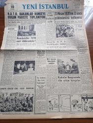 Yeni İstanbul Gazetesi - 23 Nisan 1953 - Çocuk Yazan Habib Edib Törehan Köşe Yazısı - NATO Bakanlar Konseyi Bugün Paris'te Toplanıyor - Komünistler 1170 Esiri Öldürmüşler - 23 Nisan 1920'nin 33. Yıldönümünü Kutluyoruz - Kore'ye Gidecek Genç Yedek Subaylar - Kadınlar Kongresinde Dün Çıkan Kavgalar - Karikatür - Küçük İnsanlar Yazan Faik Baysal Yazı Dizisi - İki Bayram Ve Tek Bir İdeal Yazan Mustafa Nermi Köşe Yazısı - Yavrukurt Gösterileri - Kütahya'da Bir Eroin Fabrikası Basıldı - Ankara'da Gençlerbirliği Ankaragücü Ve Demirspor'un Anlaşması - Resmi Filigranlı Kağıt Kullanan Demokrat Parti Organı - Belediye Reisini Halkın Seçmesi İsteniyor - 150 Meşhur İmza Taşıyan Bir Mektup - Binbir Gece Masalları Şekerpare Çeviren Reşad Nuri Darago Yazı Dizisi - Üç Yeni Banka Kuruluyor - Ankara İstanbul Radyosu Programı - Büyük Röportaj Serisi İslam Memleketleri Yazan Fikret Adil Yazı Dizisi - Romatizma Ağrıları Yılan Zehiri İle de Tedavi Edilebiliyor - Arı Unları - Piyale Naylon çorap - Gripin