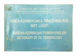 Rusca - Azerbaycanca - Türkce - İngilisce neft lüğeti = Russian - Azerbaijan - Turkish - English dictionary of oil terminology [İTHAFLI - İMZALI]