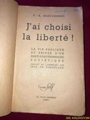 J'Aİ CHOİSİ LA LİBERTE - V.A. KRAVCHENKO - LA VİE PUBLİQUE ET PRİVEE D'UN HAUT FONCTİONNAİRE SOVİETİQUE - EDİTİONS FELF - FRANSIZCA KİTAP (ÖZGÜRLÜĞÜ SEÇTİM - V.A. KRAVCHENKO - ÜST DÜZEY BİR SOVYET GÖREVLİSİNİN KAMU VE ÖZEL HAYATI) YIPRANMALARI MEVCUT