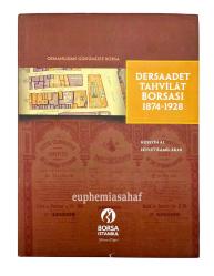 Osmanlı'dan günümüze borsa: Dersaadet Tahvilât Borsası, 1874-1928 [CİLTLİ - ŞÖMİZLİ]