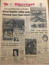 HÜRRİYET GAZETESİ 10 MART 1967 YIL :19  SAYI :6776--Ahmet Demirin 1 yıldan aşağı olmamak üzere  hapsi istendi ---Üzerine benzin varili düşen otomobilde bir iki ölü iki yaralı var ---Kıbrıs ta tam muharip 17 bin Türk mücahidi var ---Uran :Fındık tarlalarını gemi tarlası yaptık dedi---11 Yaşındaki baba katili hastaneye sevk edildi --Endonezya Ordusu Komünistlerin Ayaklanmasını Bastırdı ,80 Ölü Var ---3 Bavul dolusu kaçak silah ele geçirildi ---Menbaları kapatılmış sular piyasada satılıyor ---Alarm zilleri çalınca  kraliçe Elizabeth ile Margaret müzede 5 dakika kapalı  kaldı --Behiye Aksoy --Beşiktaş ,Feriköy den çekiniyor ---Zavallı Fenerbahçe ve acınacak hallerine sevinen futbolcular --Fenerbahçe Osman film prodüktörü oldu ---Zorba ,Türk rakısına rakip çıktı ---Açıkgöz terzi işyerlerinde ayaküstü   elbise dikiyor ---Meşhur olmanın kestirme yolu --İki profesör Sille -Tokat Birbirine girdi ---Türk  sopranosu Leyla Gencer e İtalya da şövalyelik unvanı verildi ---