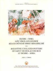 Demre – Myra Aziz Nikolaos Kilisesi Bizans Dönemi Sırsız Seramikleri / Byzantine Unglazed Pottery of Saint Nicholas Church at Demre – Myra