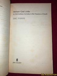 VERNON GOD LITTLE : A 21ST CENTURY COMEDY IN THE PRESENCE OF DEATH / DBC PIERRE / FABER AND FABER / İNGİLİZCE KİTAP (VERNON GOD LITTLE: ÖLÜMÜN KARŞISINDA 21. YÜZYIL KOMEDİ)