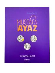 Mustafa Ayaz: Retrospektif = Retrospective: Mustafa Ayaz [Sergi kataloğu]. Metinler: Hasan Pekmezci