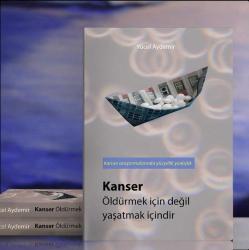 Kanser Öldürmek için değil yaşatmak içindir