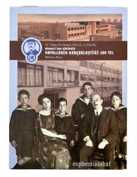 Osmanlı'dan günümüze hayallerin gerçekleştiği 100 yıl (İ.E. Ulagay İlaç Sanayii Türk AŞ 100 Yaşında) [CİLTLİ]