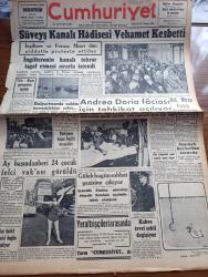 Cumhuriyet Gazetesi - 28 Temmuz 1956 - Süveyş Kanalı Hadisesi Vehamet Kesbetti - İngiltere Ve Fransa Mısırı Dün Şiddetle Protesto Ettiler - İngiltere'nin Süveyş Kanalı Tekrar İşgal Etmesi Israrla İstendi - Türk Afgan Görüşmeleri Başlandı - Ay Başından Beri 24 Çocuk Felci Vakası Görüldü - Mayolu Trafik Polisi - Rita Hayworth Uçak Gemisi Satın Alıyor - Andrea Doria Faciası İçin Tahkikat Açılıyor - Pakistan Cumhurbaşkanı Ekselans General İskender Mirza Eyüp Camiinde - Atatürk Heykeline Tecavüz - Karanlıkta Sesler Yazan Perihan Zorlu Yazı Dizisi - İki Devrin Perde Arkası Yazan Samih Nafiz Tansu Yazı Dizisi - Yılın İlk Yarısında Türkiye'de Basılan Eserler - Arab İsrail Hududunda Yeni Çarpışmalar Oldu - Çukurova'da Elektriğin Kilovatı 15 Kuruş Olacak - İzmir Fuarına 16 Devlet İştirak Ediyor - Karacaoğlan Yazan Yaşar Kemal Resimleyen Münif Fehim Yazı Dizisi - Resimli Romanımız Kraliçenin Gerdanlığı Yazan P. Gordeaux - Çanakkale Kupası Yüzme Yarışlarında Ayşe Gülçilli İle Meral Ekren Rekor