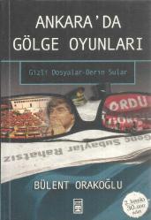 ANKARA'DA GÖLGE OYUNLARI - GİZLİ DOSYALAR DERİN SULAR (2. BASKI)