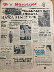 HÜRRİYET GAZETESİ  24 EKİM 1964 YIL 17 SAYI :5921---Yunanistan dan Afrika ya 10 Ayda 17 Bin İşçi Gitti ---Yunanistan ın Dışardaki İşçilerden Geliri Yılda 128 Milyon Dolar ---Karısı ,kendini terk eden asker  terhise  kadar çocuklarını yurda teslim etti ---7 Kişiyi tecavüz ederek öldüren katil idam sehpasında açık saçık  şarkılar söyledi ---İnsan Kasabı Üvey Oğlu Tarafından İtham Edildi --Dışişleri Bakanı Erkin Sinirlendi --381 Kişinin can verdiği Frejus Barajı faciasının duruşması başladı ---10 Senedir Güney Afrika da Orkestra Şefliği Yapan Türk Kadın ----Fenerbahçe ,bugün Altınordu ile oynuyor --M.Ceza Heyeti Kaymak ı Suçsuz Buldu ---Can Bartu ---18. Tokyo Olimpiyatları Bugün Kapanıyor : Basketbol finalinde Amerika Rusya yı 4. defa yendi :73-59---Galatasaray da amatör  takım var mı ?---Futbolda Macarlar Şampiyon Oldu ---1965 Türk Sinemasında Müzikal Fil Yılı Olacak ---3 Yıl sabırdan sonra yıldızlığa yükseldi ---Kadınların 20 senede emekli olması  istendi ---
