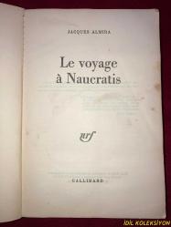 JACQUES ALMIRA / LE VOYAGE A NAUCRATIS / LİBRAİRİE GALLİMARD / FRANSIZCA KİTAP (NAUCRATİS'E YOLCULUK) HAFİF YIPRANMALARI MEVCUT