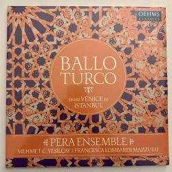 Pera Ensemble, Mehmet C. Yeşilçay, Francesca Lombardi Mazzulli - Pera Ensemble - Ballo Turco (From Venice to Istanbul) Plak