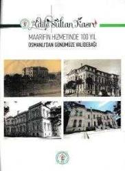 Adile Sultan Kasrı: Maarifin Hizmetinde 100 Yıl: Osmanlı'dan Günümüze Validebağı