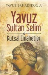 YAVUZ SULTAN SELİM ve KUTSAL EMANETLER 3.BASKI