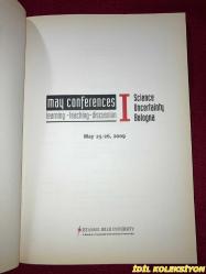 MAY CONFERENCES : LEARNING , TEACHING , DISCUSSION / SCIENCE UNCERTAINTY BOLOGNA / 25-26 2009 / ISTANBUL BILGI UNIVERSITY / İNGİLİZCE KİTAP (MAYIS KONFERANSLARI : ÖĞRENME , ÖĞRETİM , TARTIŞMA / BİLİM BELİRSİZLİĞİ BOLONYA)