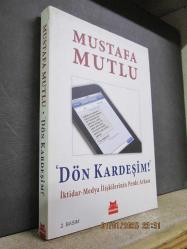 DÖN KARDEŞİM İKTİDAR MEDYA İLİŞKİLERİNİN PERDE ARKASI