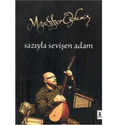 Sazıyla Sevişen Adam - Muzaffer Özdemir (1.Baskı ve İmzalı İthaflı)