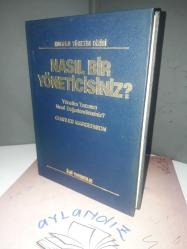 NASIL BİR YÖNETİCİSİNİZ? • Yönetim Tarzınızı Nasıl Değerlendirirsiniz?