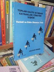 TOPLAM KALİTE VE İNSAN KAYNAKLARI YÖNETİMİ İLİŞKİSİ - VERİMLİ VE ETKİN OLMANIN YOLU (2. BASKI)