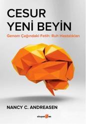 CESUR YENİ BEYİN GENOM ÇAĞINDAKİ FETİH RUH HASTALIKLARI