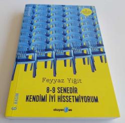 8 - 9 Senedir Kendimi İyi Hissetmiyorum