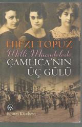 Milli Mücadelede Çamlıca'nın Üç Gülü