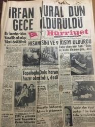 HÜRRİYET GAZETESİ  28 ARALIK 1967 YIL :20 SAYI :7066--İrfan Vural Dün Gece Öldürüldü --Komiser  İrfan Vural ile arkadaşı  Yüceli de Öldürdü ---Nişanlısını ve 9 kişiyi öldürdü : Dağa çıkan azılı katil  daha  üç kişiyi öldüreceğim dedi ---Topaloğlu ,Ordu ,her an hazır olmalıdır  dedi --Kral ın yılbaşına kadar Yunanistan a dönmesi bekleniyor --Kıbrıs a giden Zeki Kuneralp Makarios ile görüşmeyecek ---Polisler İrfan Vural ı ararken  7 bin  liralık trafik cezası kestiler ---Pakistan da her her gün 1000 evli erkek kısırlaştırılıyor ---G.Tepe eski günlerini tekrar yaşayacak --Fenerbahçe son 25 dakikada kazandı ---Atatürk koşusunu Saban kazandı --Güney Vietnam da  harbi bitirmek için kuzeye görüşmeye teklif etti --İtalya da uygunsuz kadın sayısı 1 milyonu buldu --Çağlayangil ikili anlaşmalar Türkiye lehine sonuçlandı --Almanya da doğan çocuklar vatanı ilk defa  gördü ---27 Ton kaçak sigara  ele geçirildi ---İngiltere de grip salgını var --Rusya ya 1 milyon kilo elma ihraç ediliyor---
