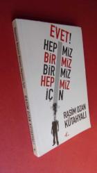 EVET! HEPİMİZ BİRİMİZ BİRİMİZ HEPİMİZ İÇİN-- İMZALI