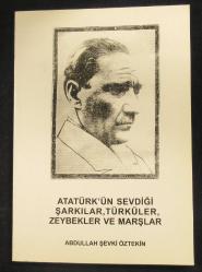 Atatürk'ün Sevdiği Şarkılar, Türküler, Zeybekler ve Marşlar
